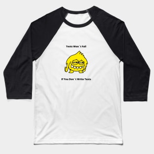 Gift For QA Tester Tests Won`t Fail If You Don`t Write Tests Baseball T-Shirt